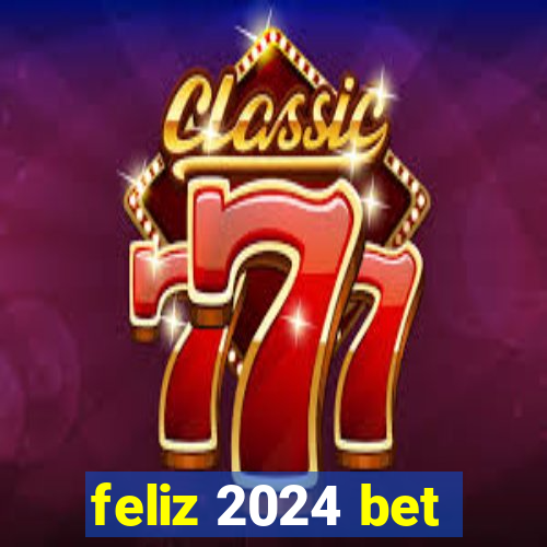 feliz 2024 bet